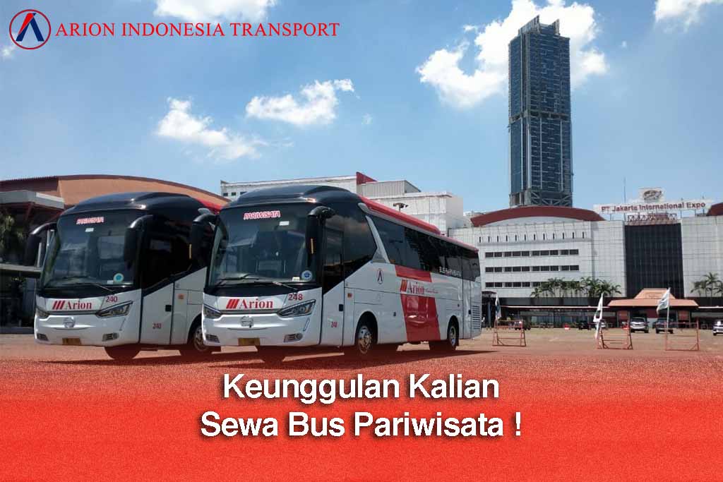 keunggulan Sewa Bus pariwisata - Sewa bus Pariwisata Arion Transport