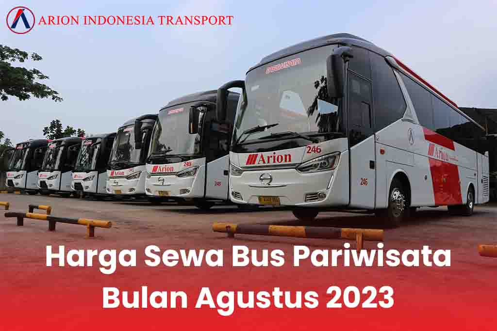 Harga Sewa Bus Pariwisata Bulan Agusutus 2023